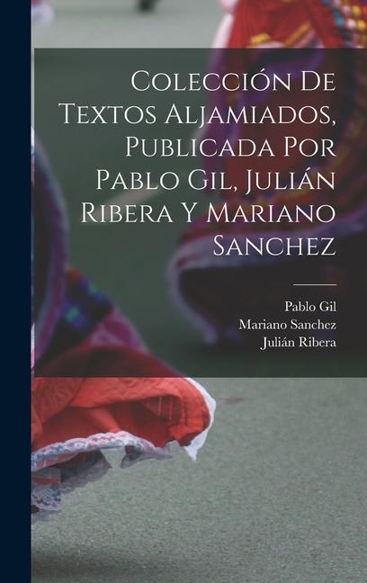 Colección de textos aljamiados, publicada por Pablo Gil, Julián Ribera y Mariano Sanchez