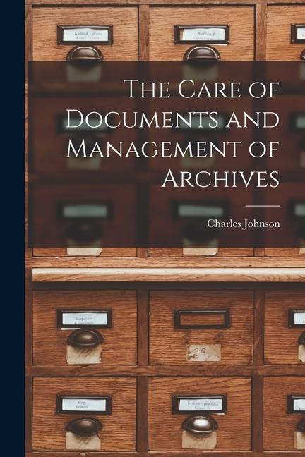 The Care of Documents and Management of Archives