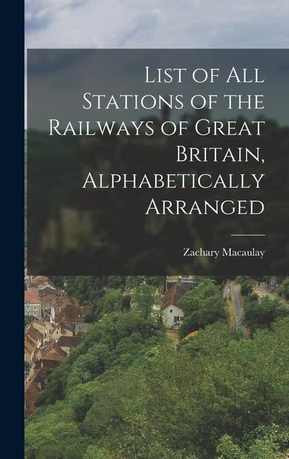 List of All Stations of the Railways of Great Britain, Alphabetically Arranged