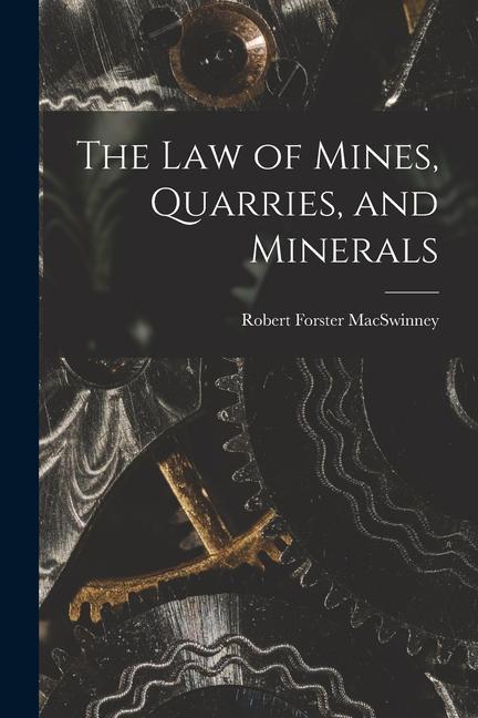 The Law of Mines, Quarries, and Minerals