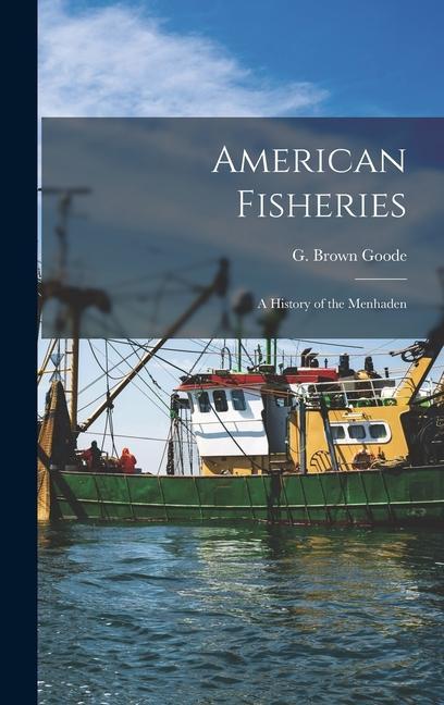 American Fisheries: A History of the Menhaden