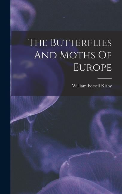 The Butterflies And Moths Of Europe