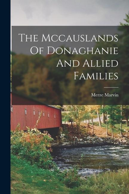 The Mccauslands Of Donaghanie And Allied Families