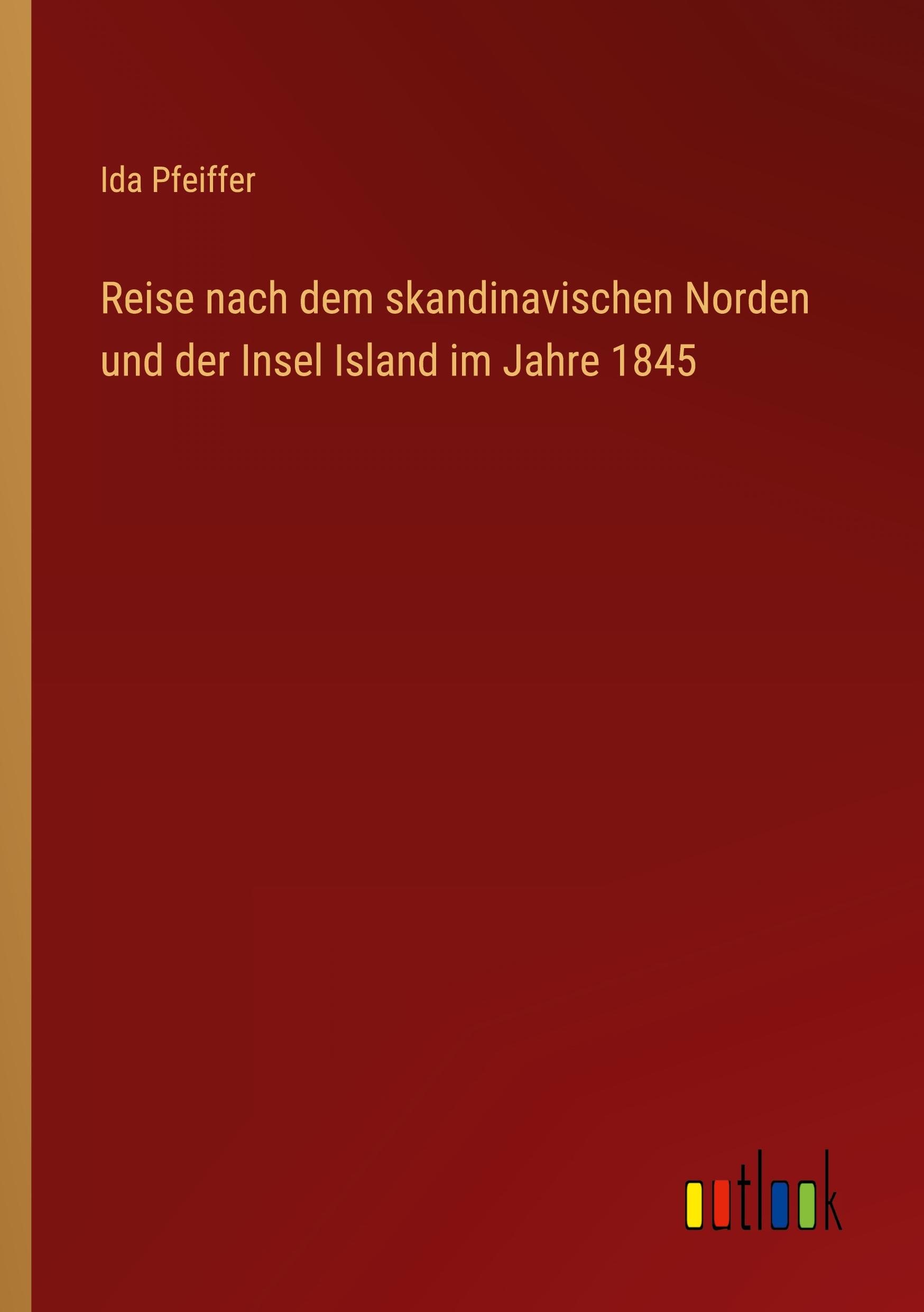 Reise nach dem skandinavischen Norden und der Insel Island im Jahre 1845