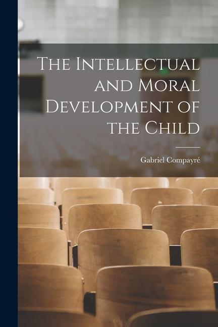 The Intellectual and Moral Development of the Child