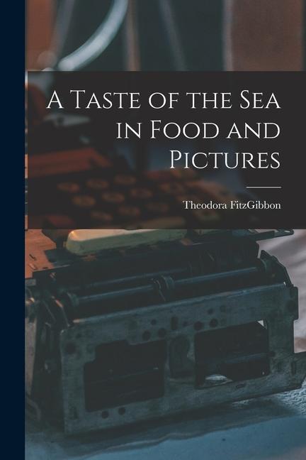 A Taste of the sea in Food and Pictures