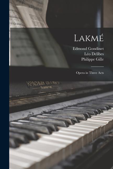 Lakmé: Opera in Three Acts