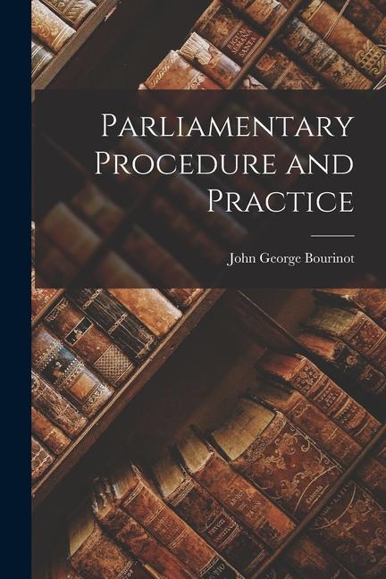 Parliamentary Procedure and Practice