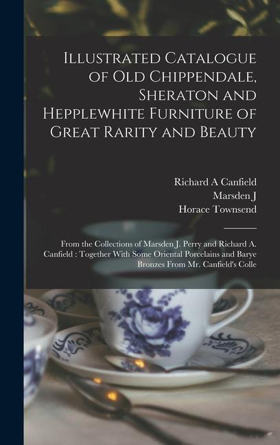 Illustrated Catalogue of old Chippendale, Sheraton and Hepplewhite Furniture of Great Rarity and Beauty