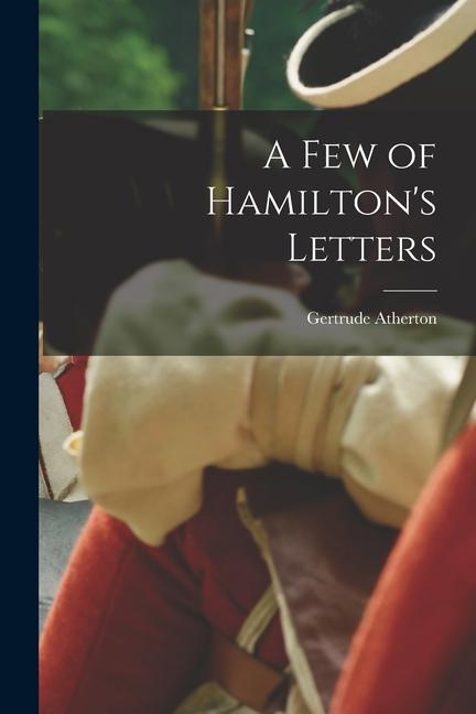 A Few of Hamilton's Letters