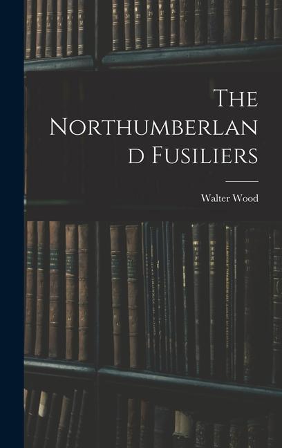 The Northumberland Fusiliers