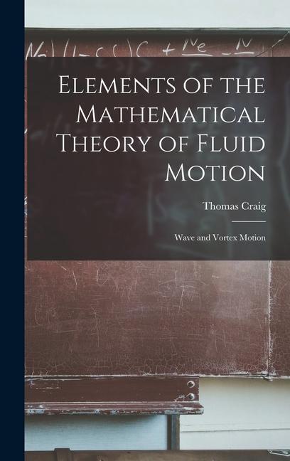 Elements of the Mathematical Theory of Fluid Motion