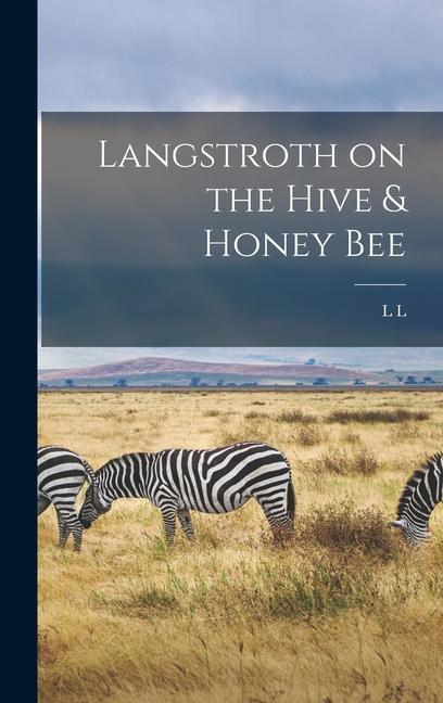 Langstroth on the Hive & Honey Bee