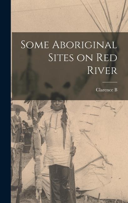 Some Aboriginal Sites on Red River