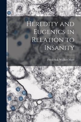 Heredity and Eugenics in Relation to Insanity