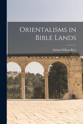 Orientalisms in Bible Lands