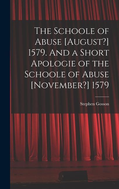 The Schoole of Abuse [August?] 1579. And a Short Apologie of the Schoole of Abuse [November?] 1579