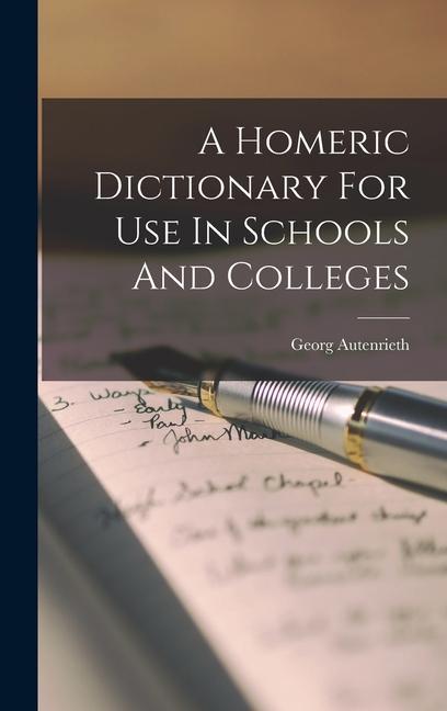 A Homeric Dictionary For Use In Schools And Colleges