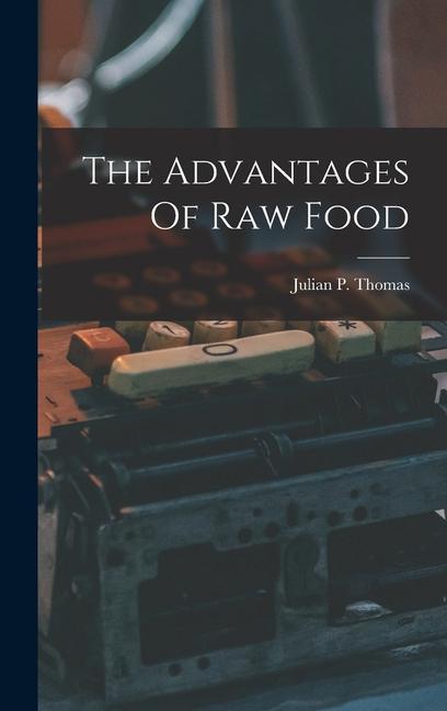 The Advantages Of Raw Food