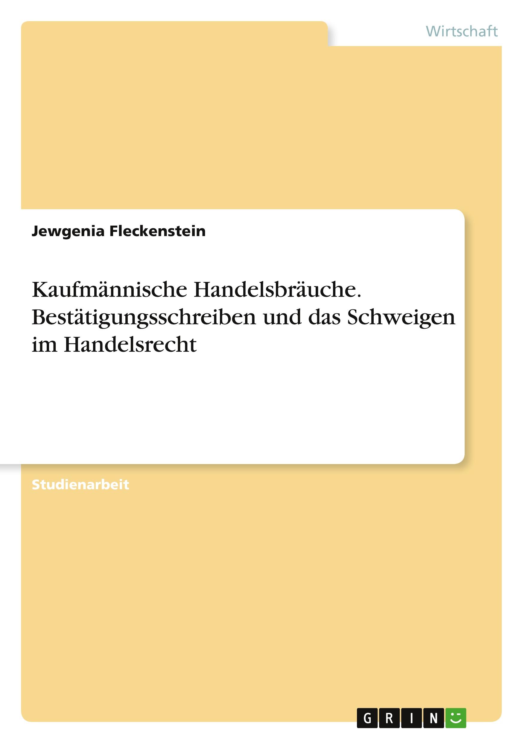 Kaufmännische Handelsbräuche. Bestätigungsschreiben und das Schweigen im Handelsrecht