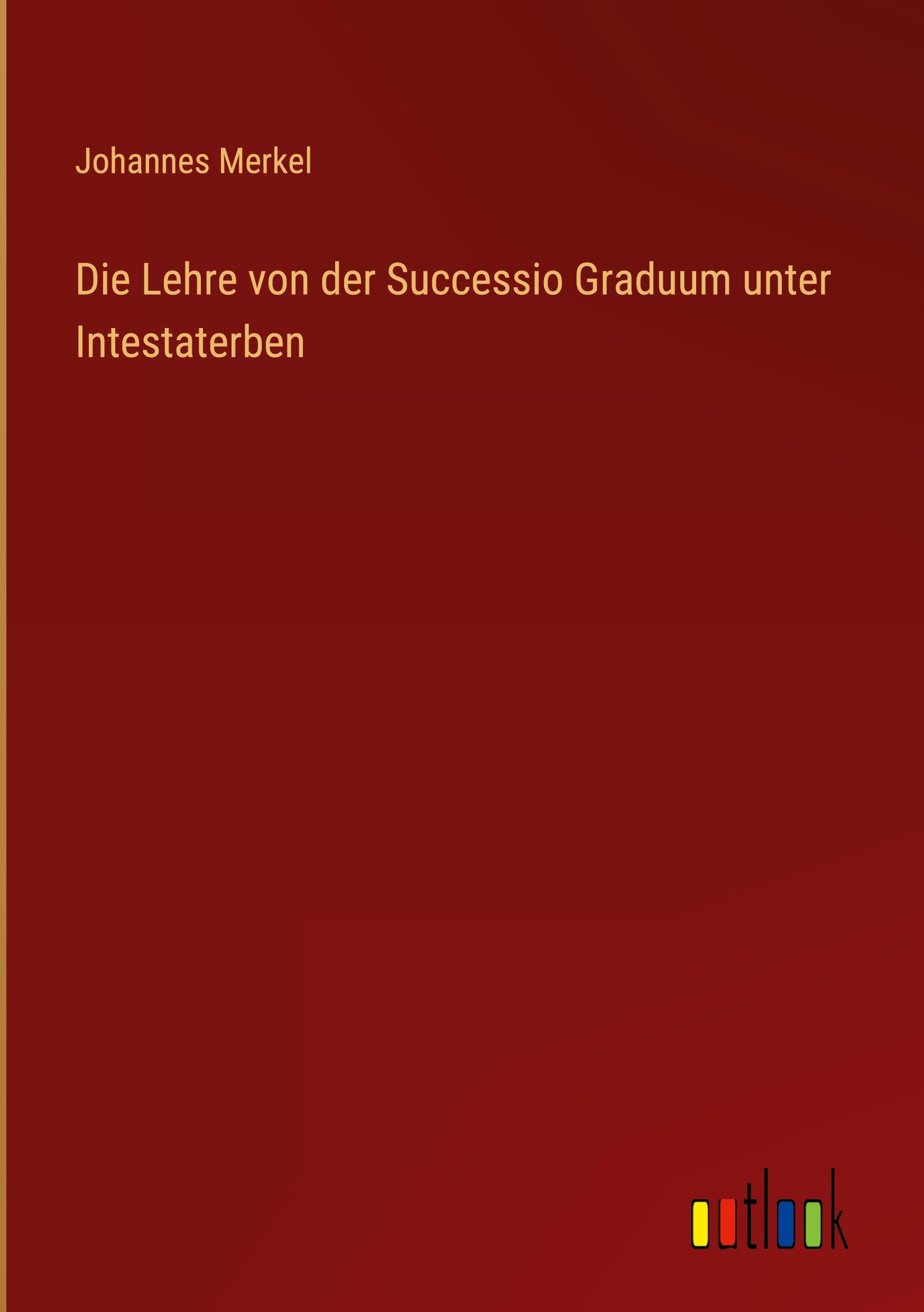 Die Lehre von der Successio Graduum unter Intestaterben