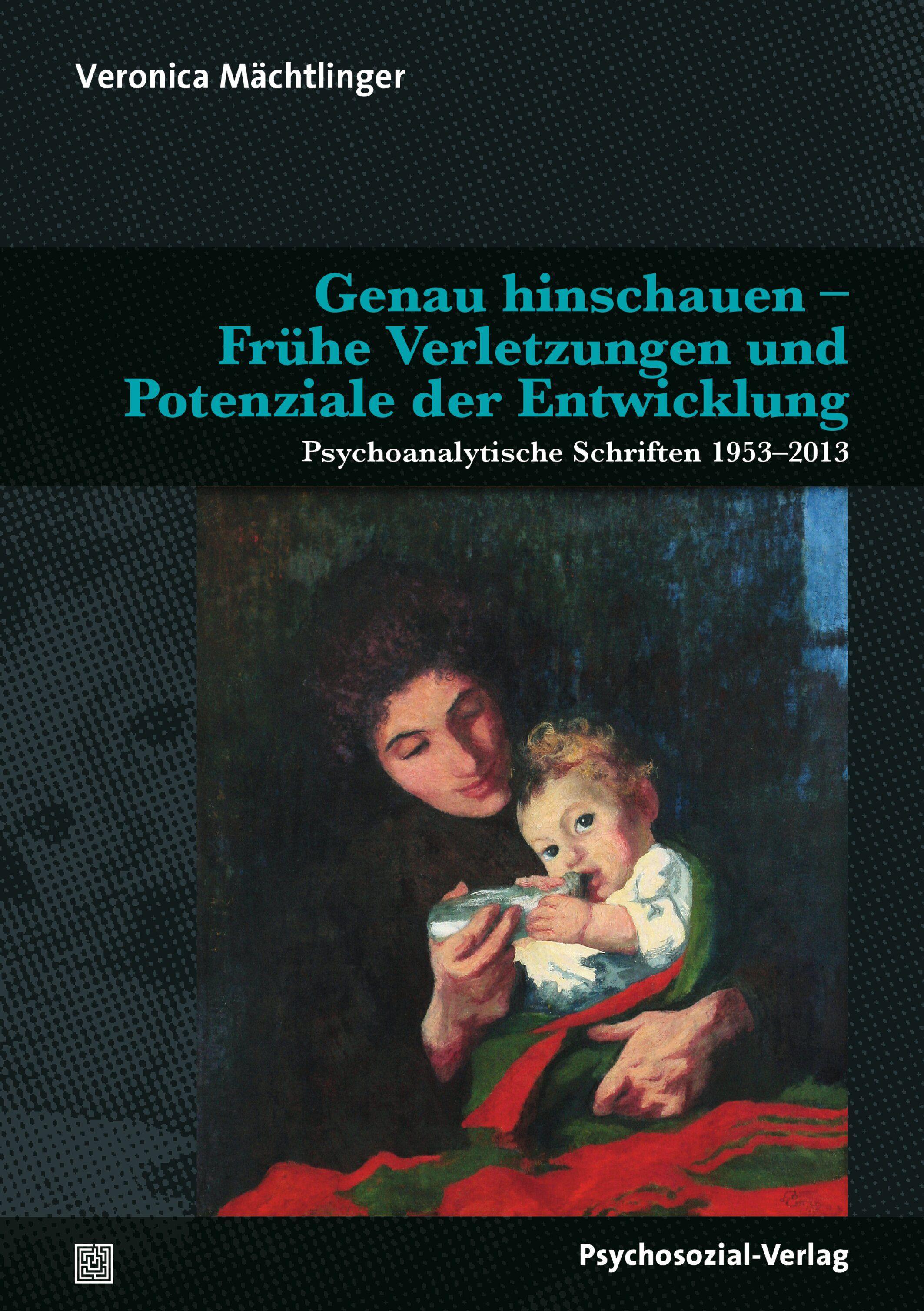 Genau hinschauen - Frühe Verletzungen und Potenziale der Entwicklung