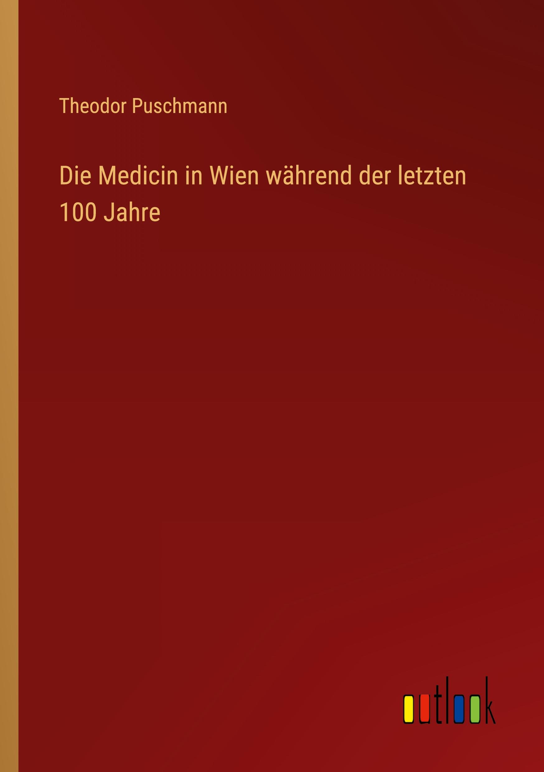 Die Medicin in Wien während der letzten 100 Jahre