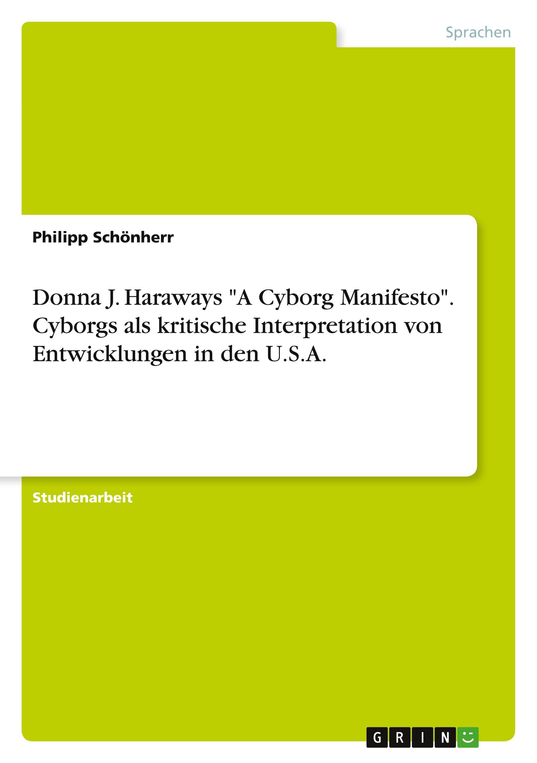 Donna J. Haraways "A Cyborg Manifesto". Cyborgs als kritische Interpretation von Entwicklungen in den U.S.A.