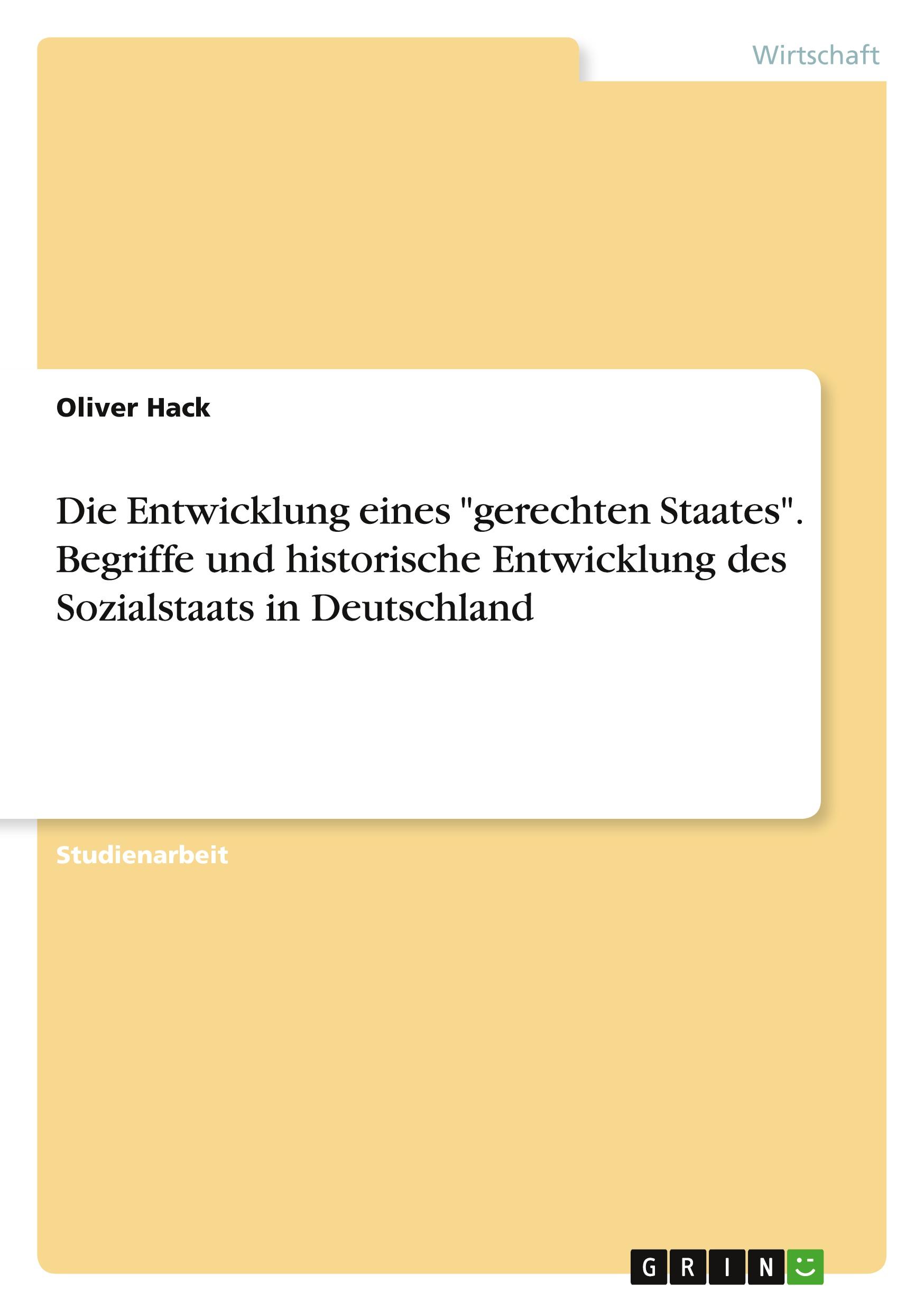 Die Entwicklung eines "gerechten Staates". Begriffe und historische Entwicklung des Sozialstaats in Deutschland