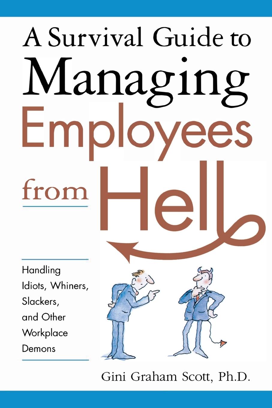 A Survival Guide to Managing Employees from Hell