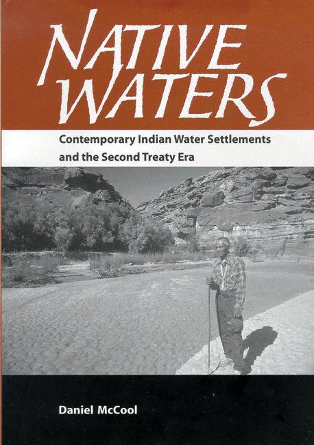 Native Waters: Contemporary Indian Water Settlements and the Second Treaty Era