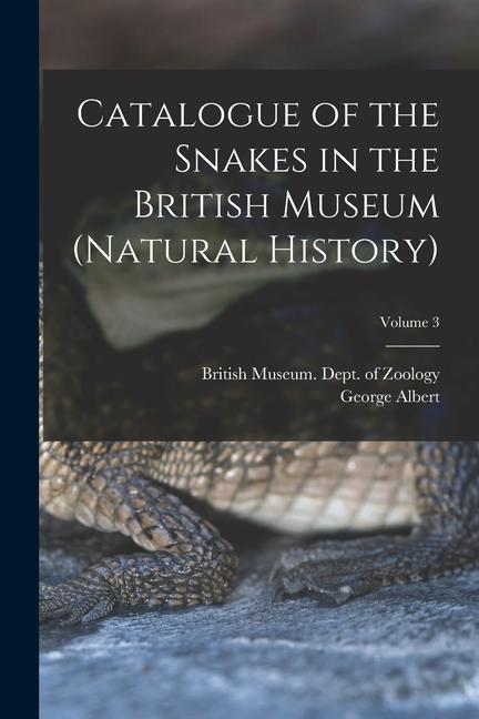 Catalogue of the Snakes in the British Museum (Natural History); Volume 3