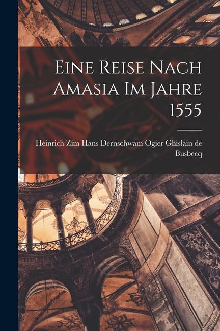 Eine Reise Nach Amasia im Jahre 1555