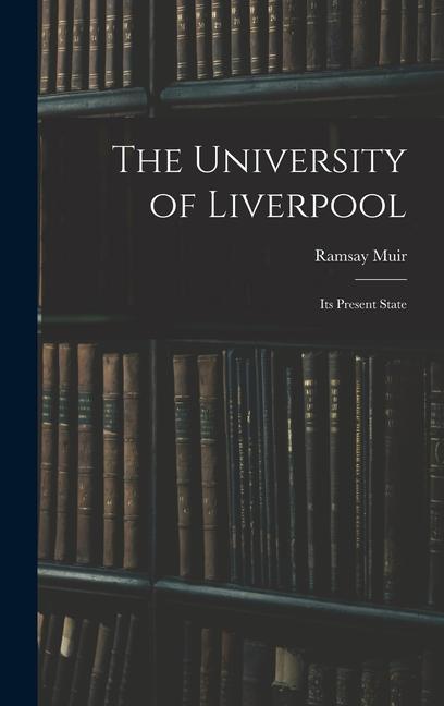 The University of Liverpool: Its Present State