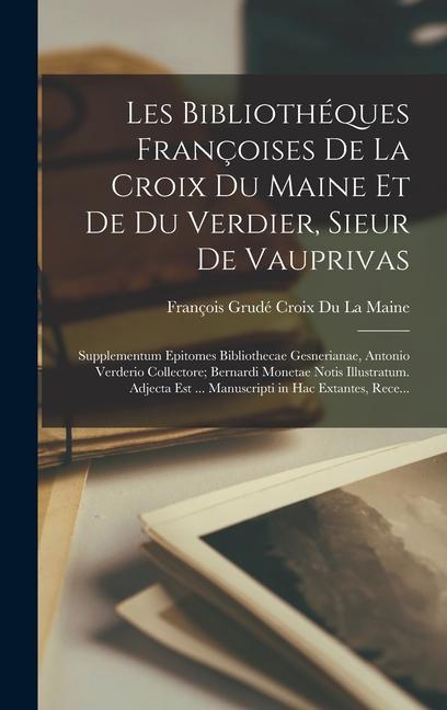 Les Bibliothéques Françoises De La Croix Du Maine Et De Du Verdier, Sieur De Vauprivas: Supplementum Epitomes Bibliothecae Gesnerianae, Antonio Verder