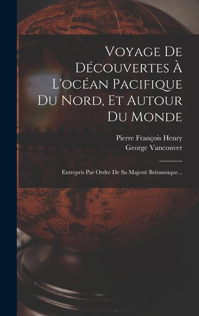 Voyage De Découvertes À L'océan Pacifique Du Nord, Et Autour Du Monde