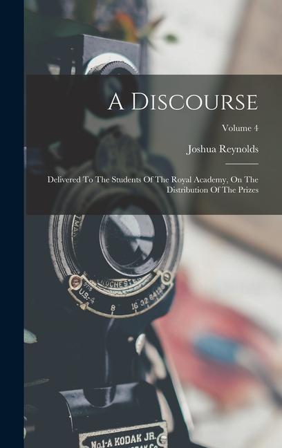 A Discourse: Delivered To The Students Of The Royal Academy, On The Distribution Of The Prizes; Volume 4