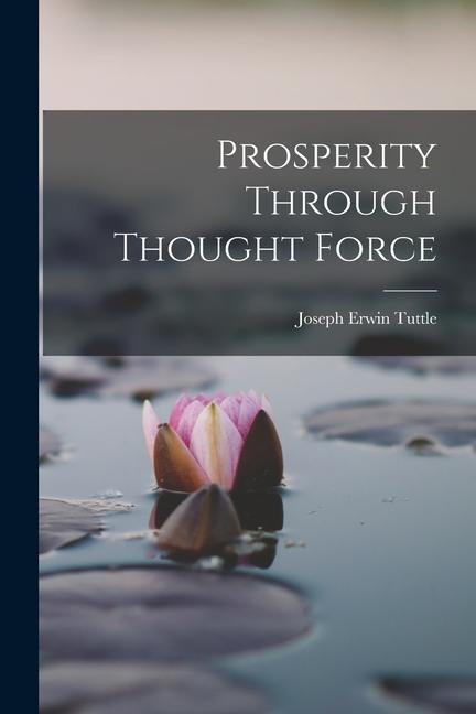 Prosperity Through Thought Force