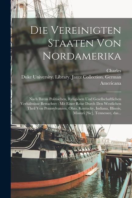 Die Vereinigten Staaten von Nordamerika: Nach ihrem politischen, religiösen und gesellschaftlichen Verhältnisse betrachtet: mit einer Reise durch den