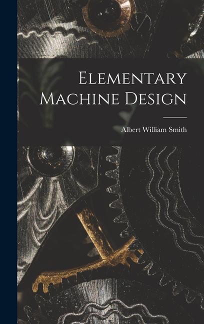 Elementary Machine Design