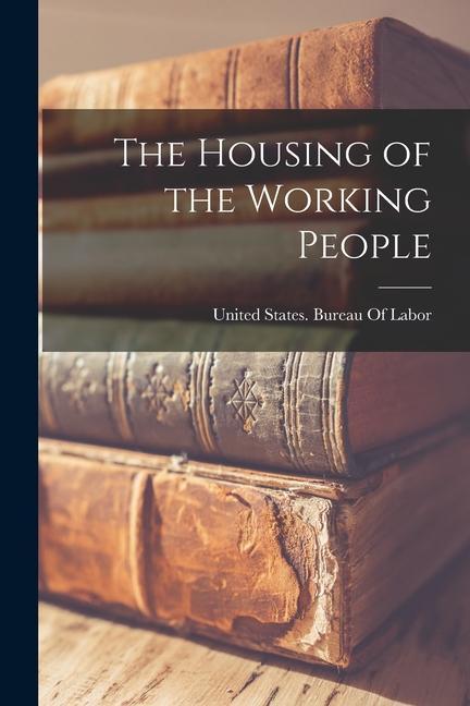 The Housing of the Working People