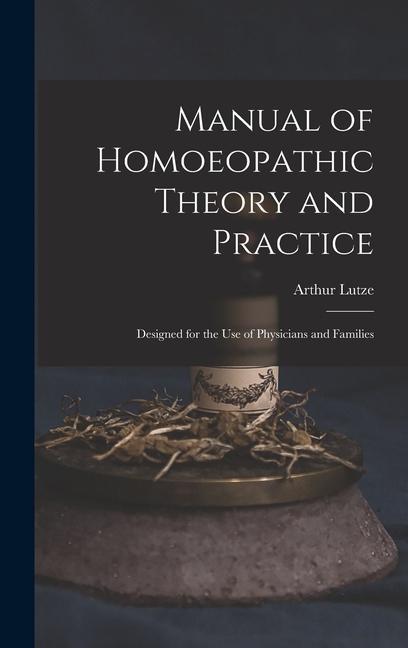 Manual of Homoeopathic Theory and Practice