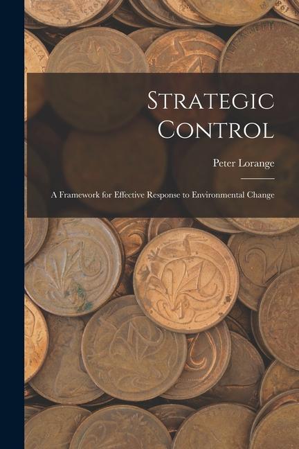 Strategic Control: A Framework for Effective Response to Environmental Change