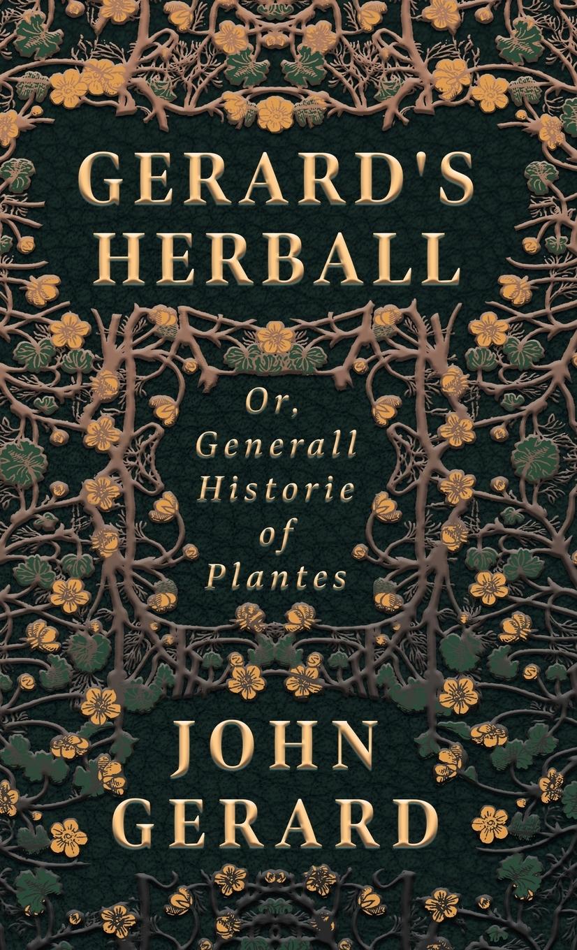 Gerard's Herball - Or, Generall Historie of Plantes