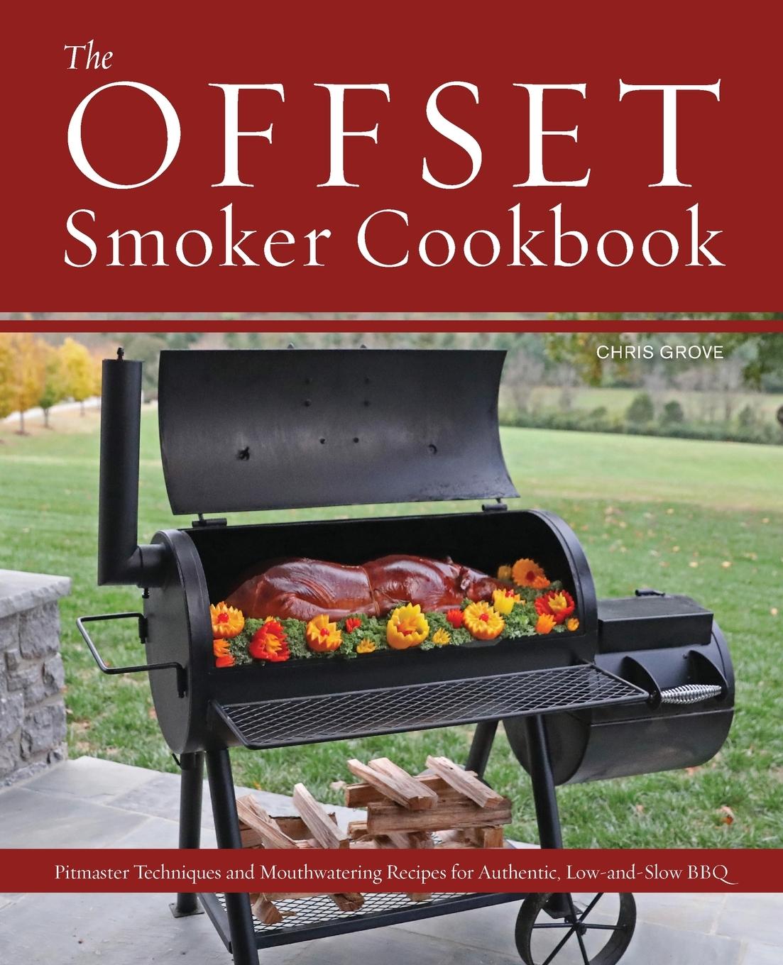 Offset Smoker Cookbook