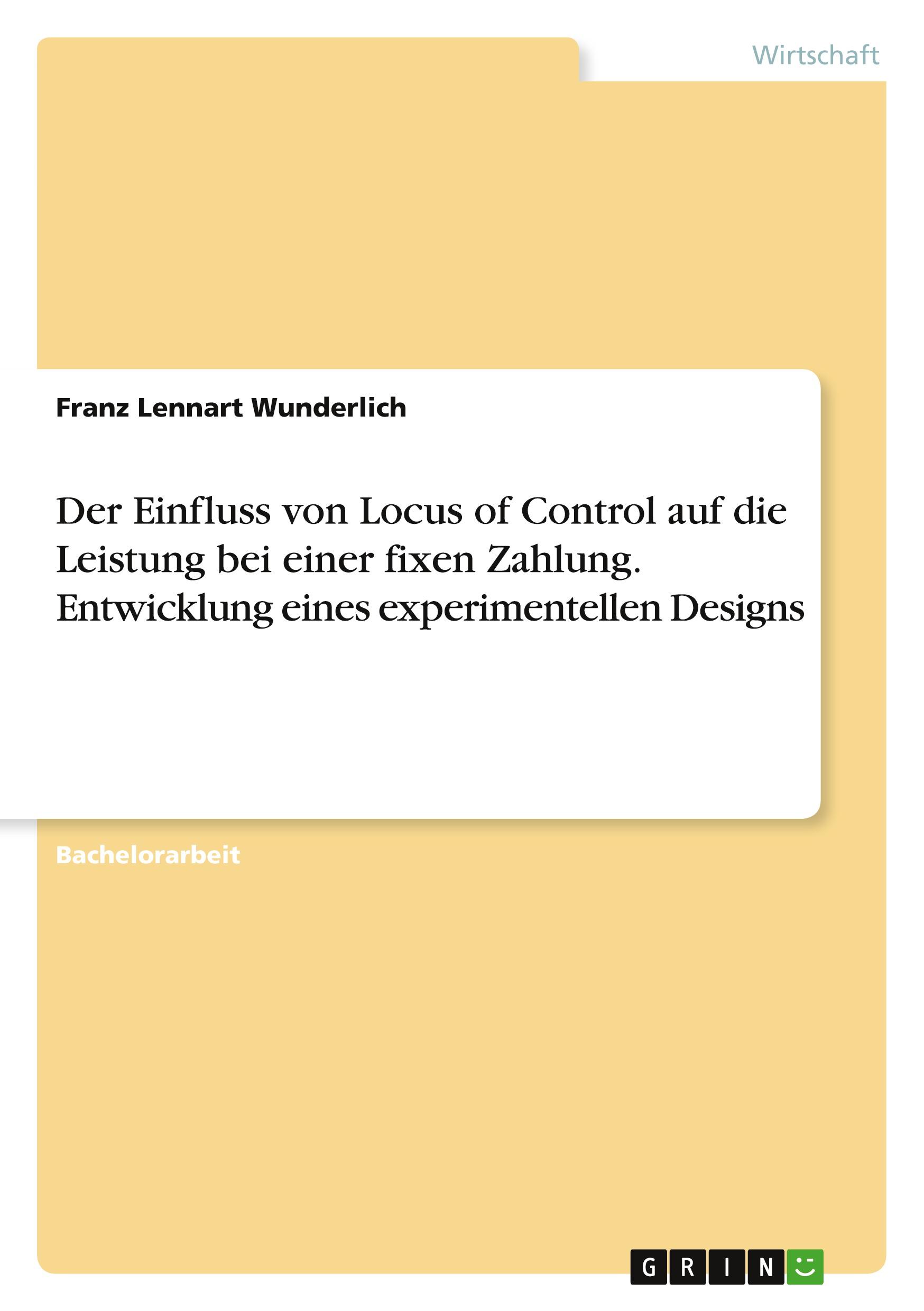 Der Einfluss von Locus of Control auf die Leistung bei einer fixen Zahlung. Entwicklung eines experimentellen Designs