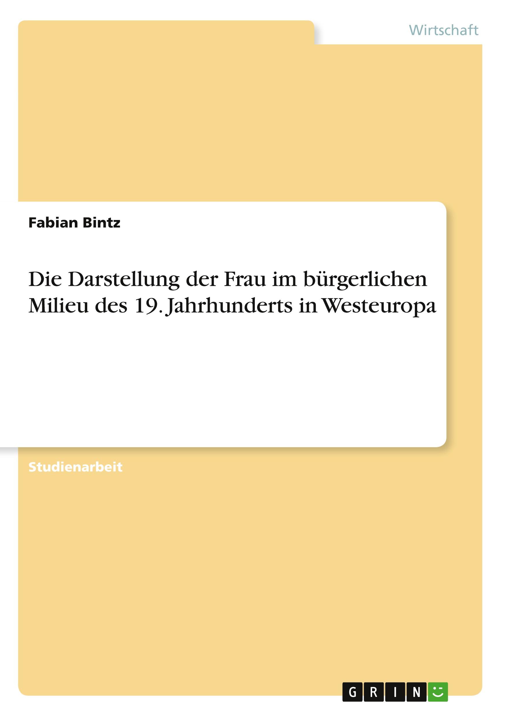 Die Darstellung der Frau im bürgerlichen Milieu des 19. Jahrhunderts in Westeuropa