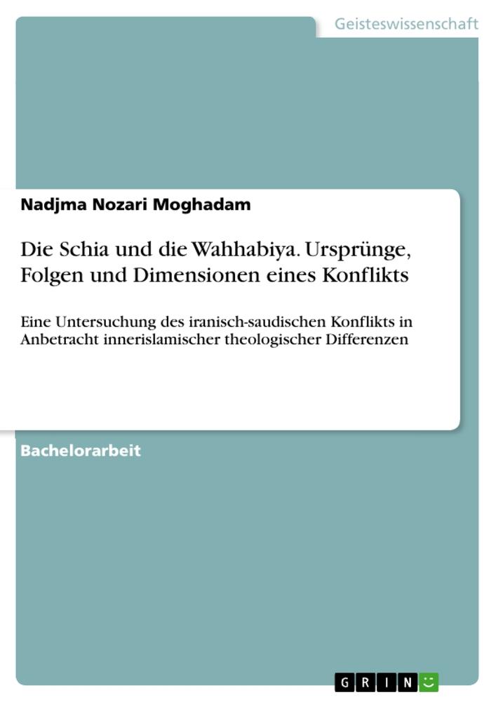 Die Schia und die Wahhabiya. Ursprünge, Folgen und Dimensionen eines Konflikts