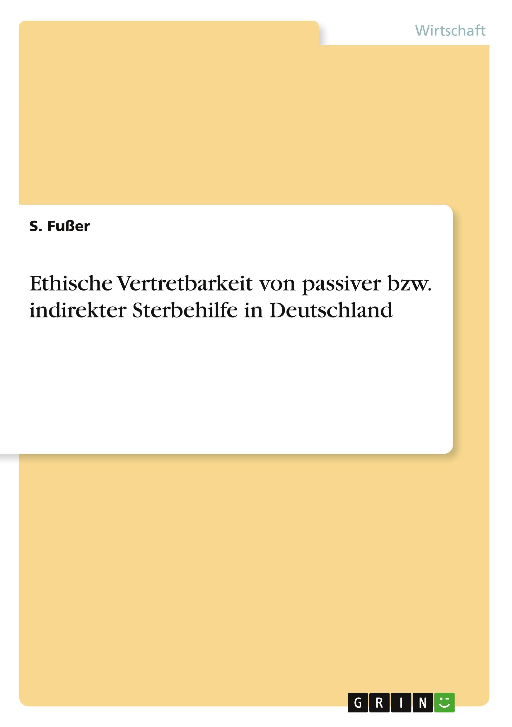 Ethische Vertretbarkeit von passiver bzw. indirekter Sterbehilfe in Deutschland