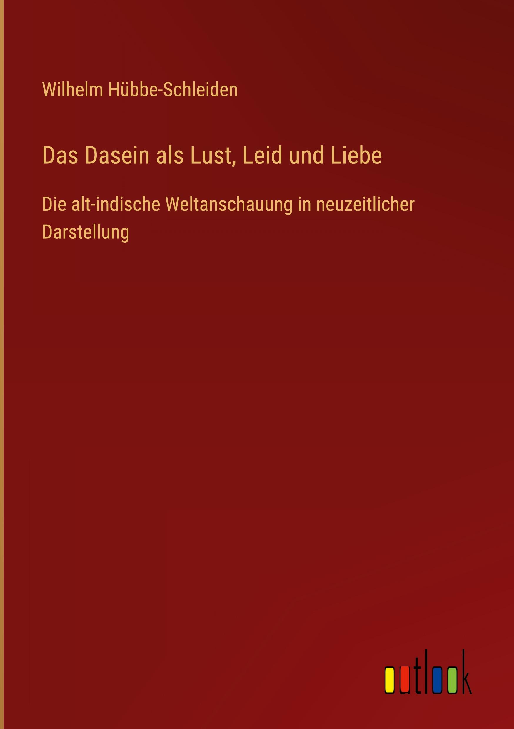 Das Dasein als Lust, Leid und Liebe